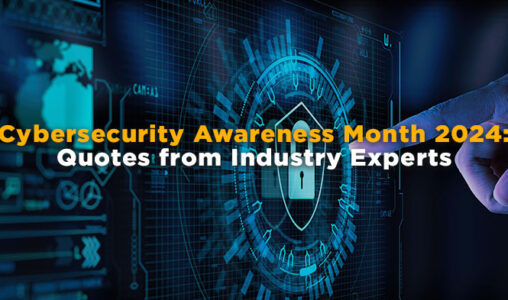 Cybersecurity Awareness Month Quotes from Industry Experts in 2024