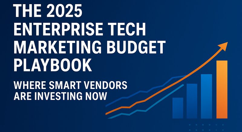 How Enterprise Tech Vendors Are Reshaping Marketing in 2025
