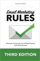 Email Marketing Rules: Checklists, Frameworks, and 150 Best Practices for Business Success