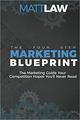 The Four Step Marketing Blueprint: The Marketing Guide Your Competition Hopes You’ll Never Find