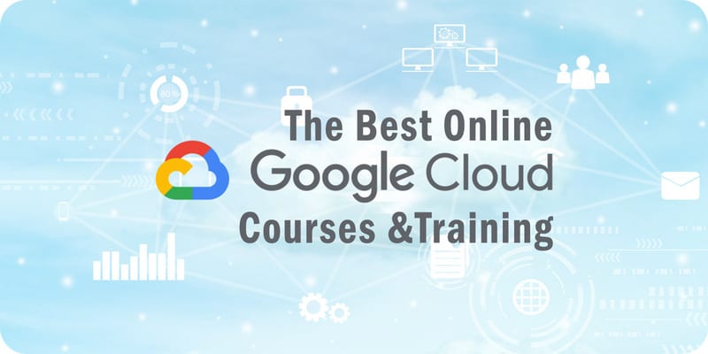 The Best Online Google Cloud Courses and Training