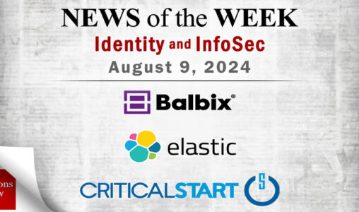 Identity Management and Information Security News for the Week of August 9