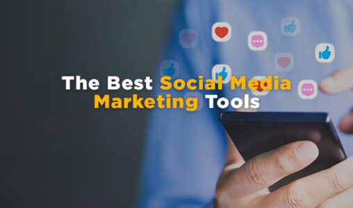 The Best Social Media Marketing Tools to Work With