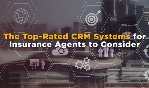 The Top-Rated CRM Systems for Insurance Agents to Consider